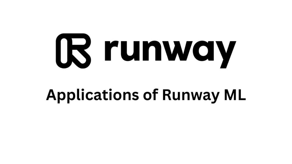 Applications of Runway ML