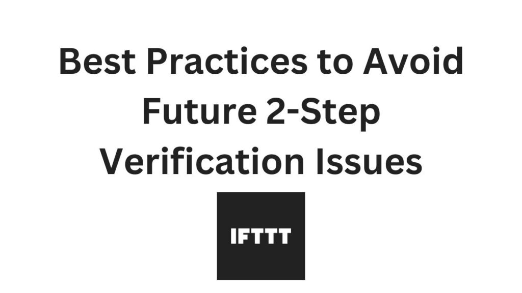 Best Practices to Avoid Future 2-Step Verification Issues