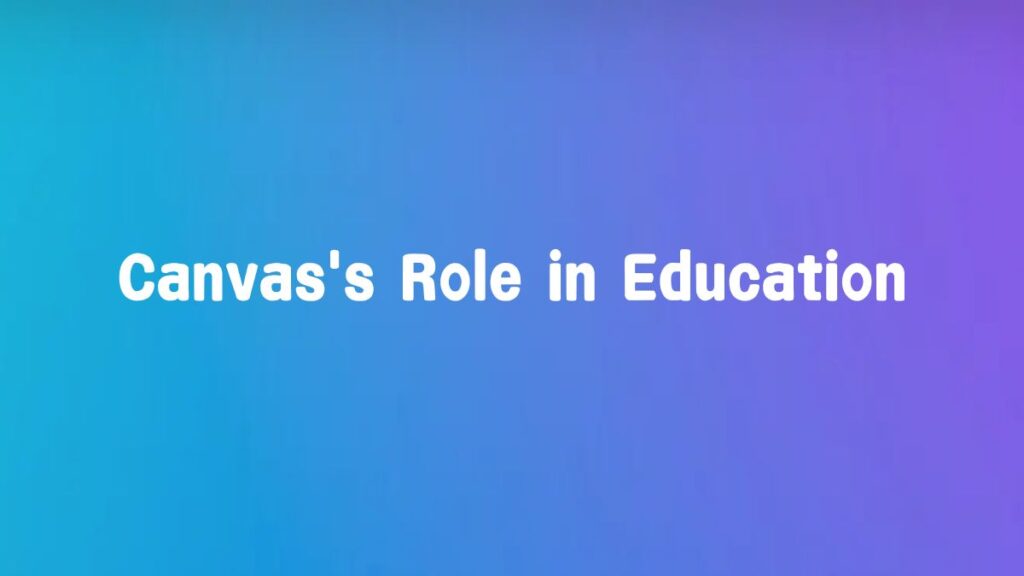 Canvas's Role in Education
