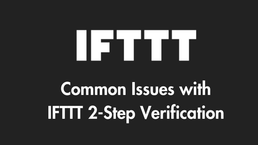 Common Issues with IFTTT 2-Step Verification