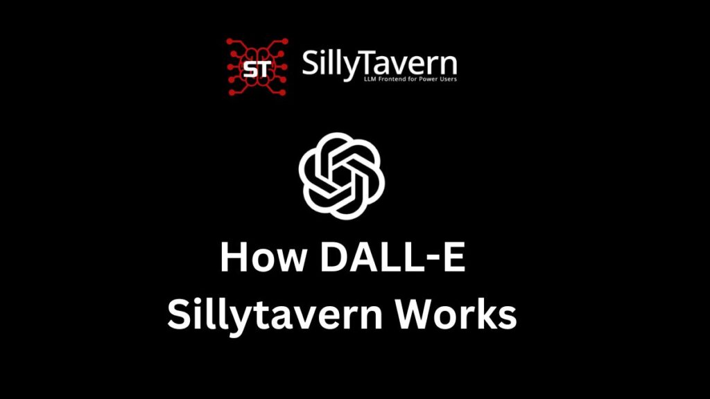 How DALL-E Sillytavern Works