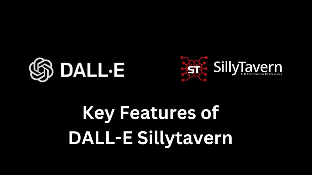 Key Features of DALL-E Sillytavern