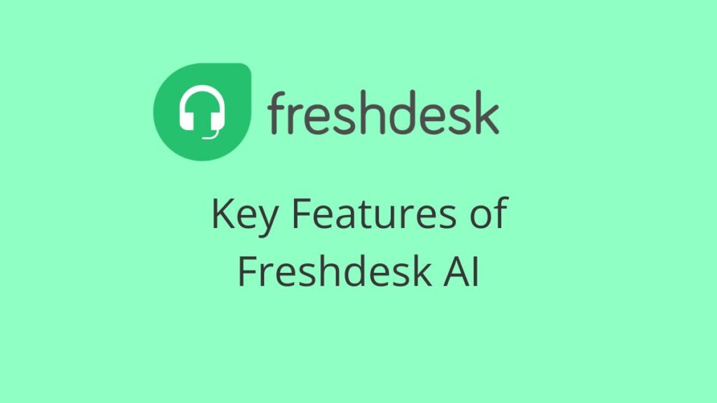 Key Features of Freshdesk AI