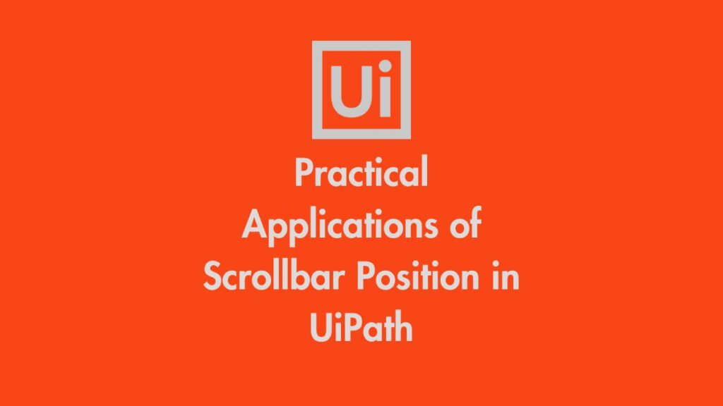 Practical Applications of Scrollbar Position in UiPath