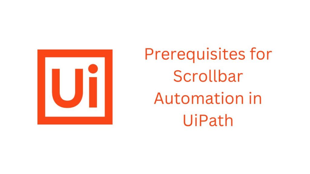 Prerequisites for Scrollbar Automation in UiPath