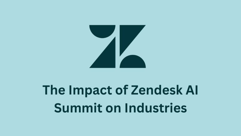 The Impact of Zendesk AI Summit on Industries