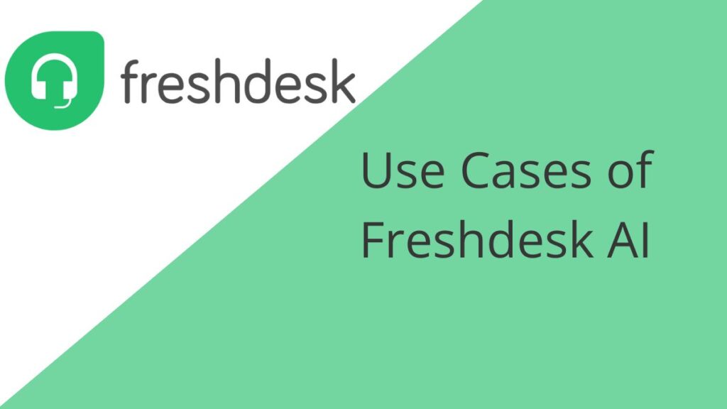 Use Cases of Freshdesk AI
