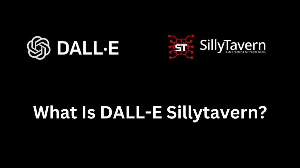 What Is DALL-E Sillytavern?