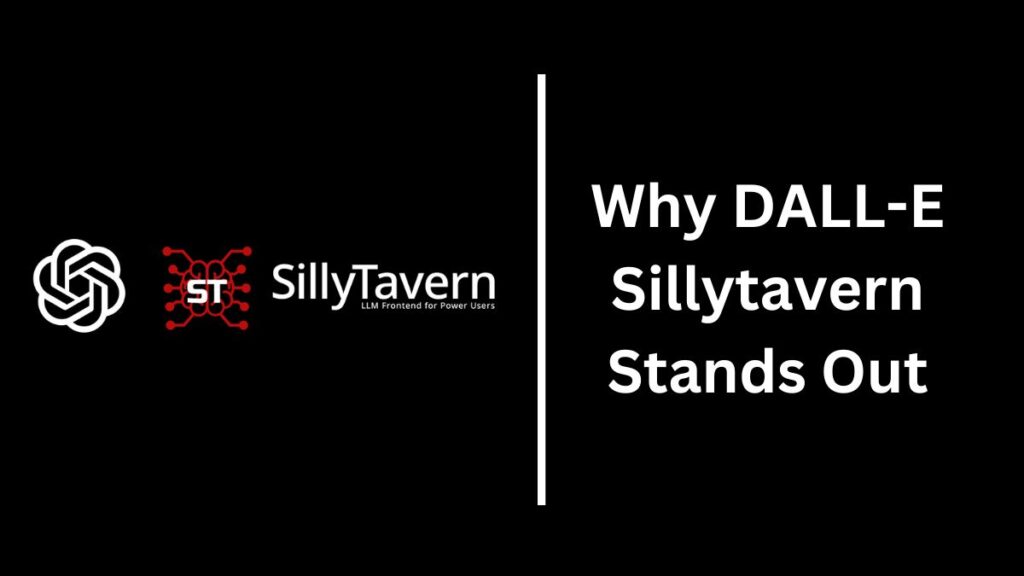 Why DALL-E Sillytavern Stands Out
