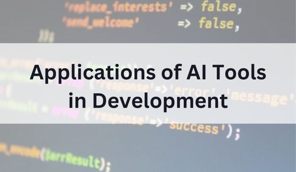 Applications of AI Tools in Development