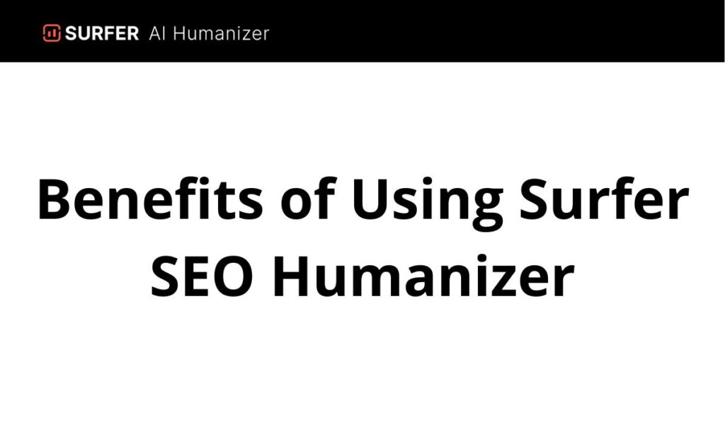 Benefits of Using Surfer SEO Humanizer