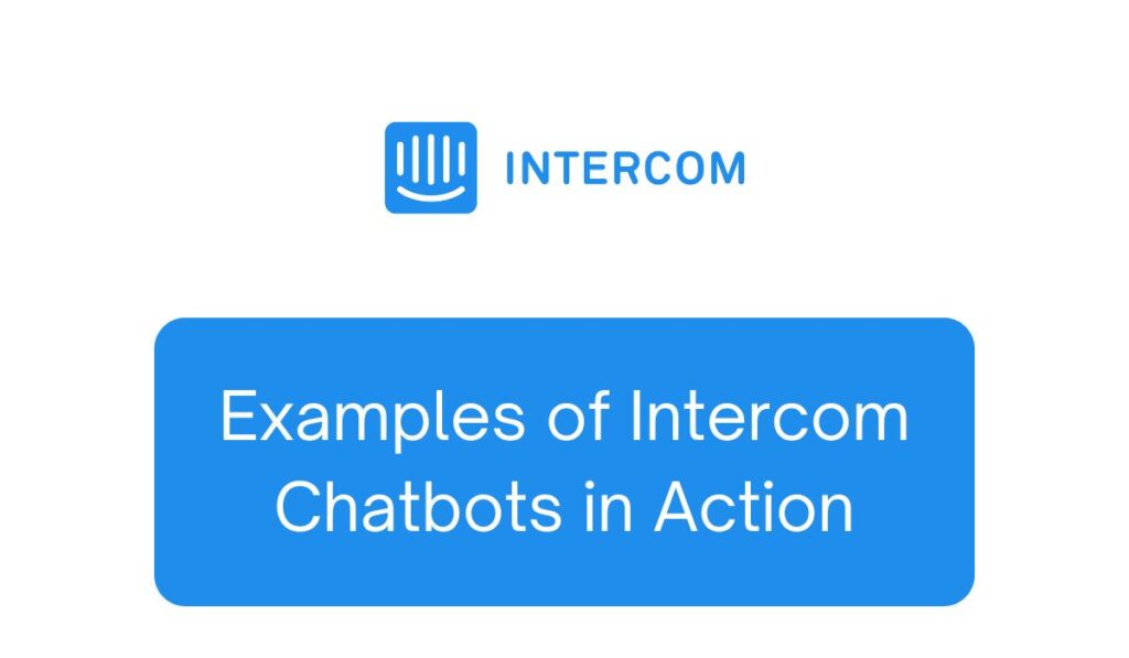 Examples of Intercom Chatbots in Action