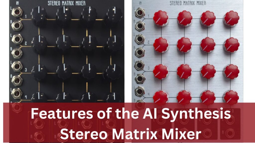 Features of the AI Synthesis Stereo Matrix Mixer