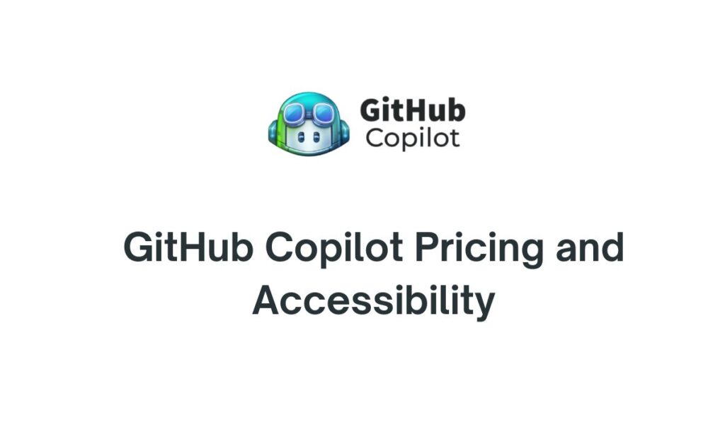 GitHub Copilot Pricing and Accessibility