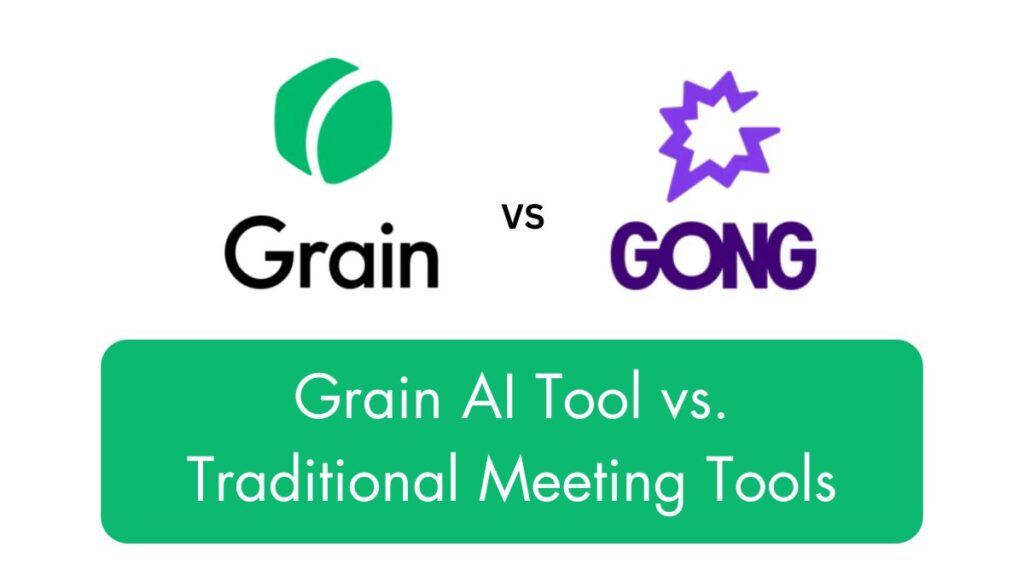 Grain AI Tool vs. Traditional Meeting Tools