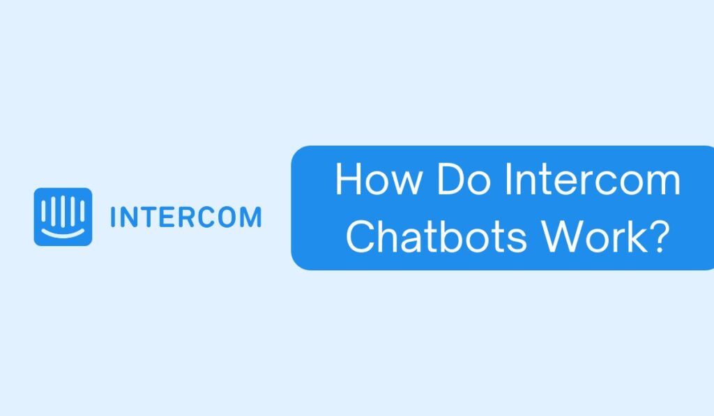 How Do Intercom Chatbots Work?