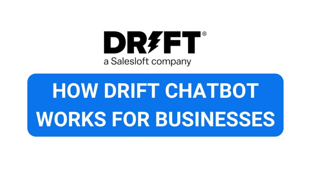 How Drift Chatbot Works for Businesses