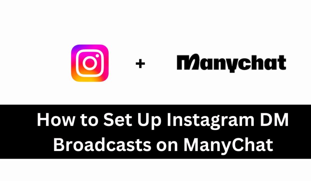 How to Set Up Instagram DM Broadcasts on ManyChat