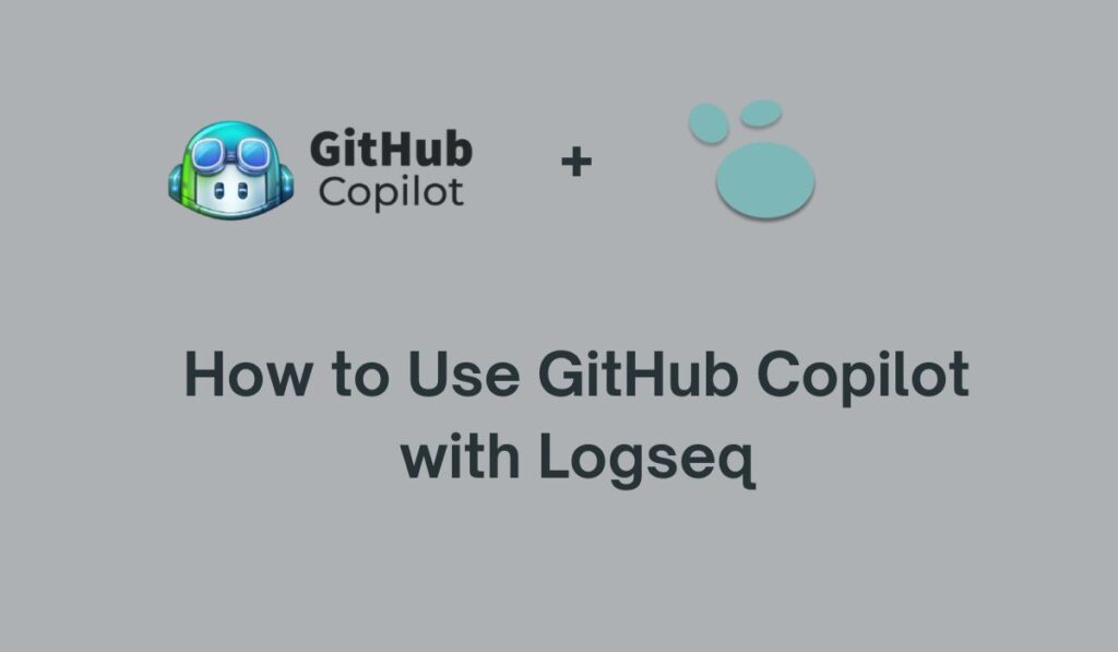 How to Use GitHub Copilot with Logseq