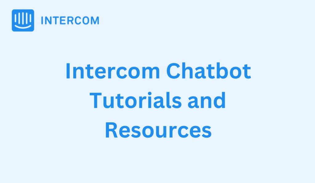 Intercom Chatbot Tutorials and Resources
