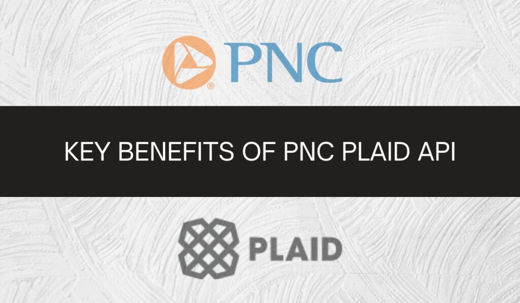 Key Benefits of PNC Plaid API