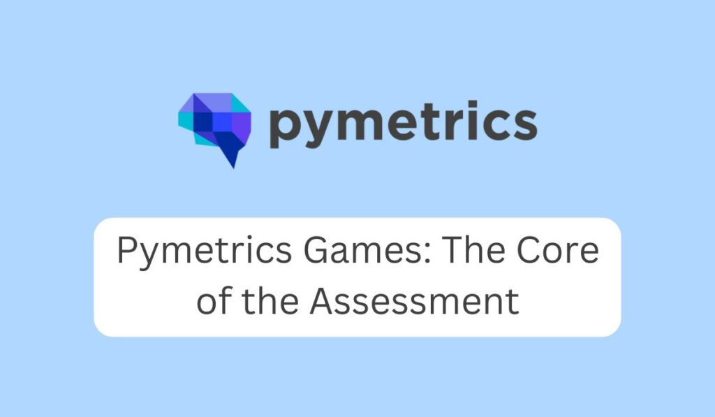 Pymetrics Games: The Core of the Assessment