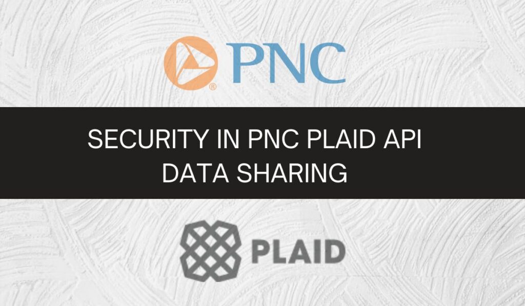 Security in PNC Plaid API Data Sharing