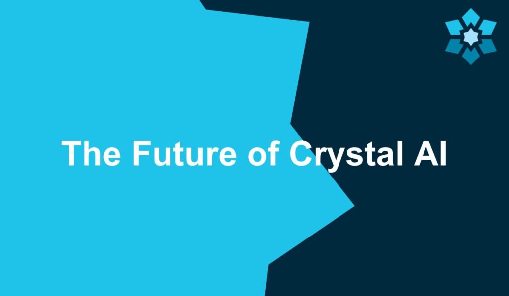 The Future of Crystal AI