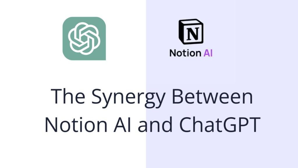 The Synergy Between Notion AI and ChatGPT