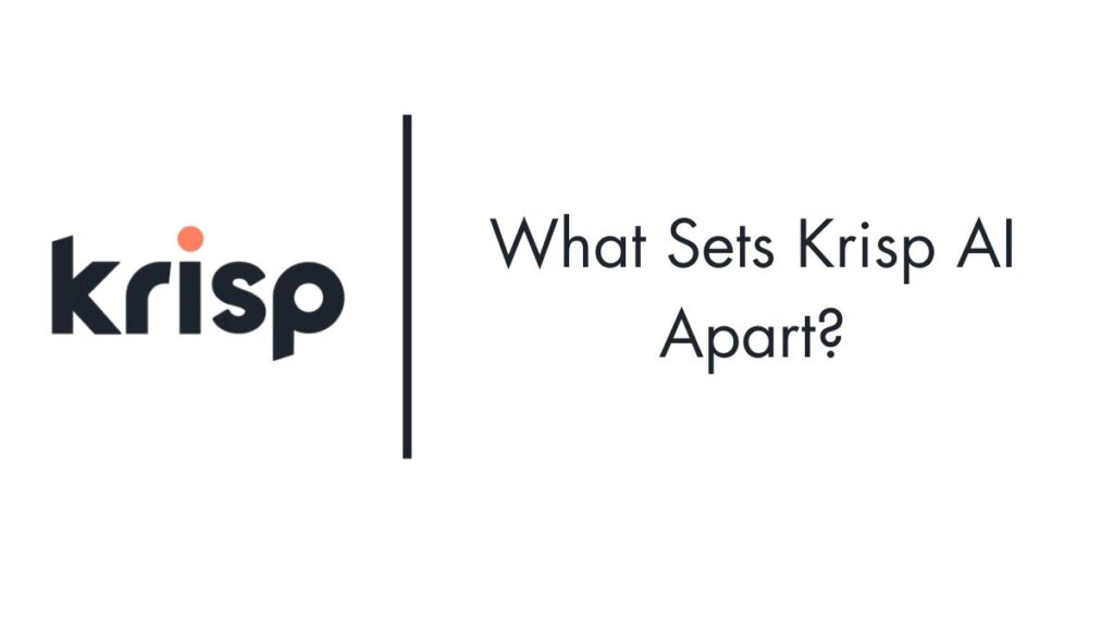 What Sets Krisp AI Apart?