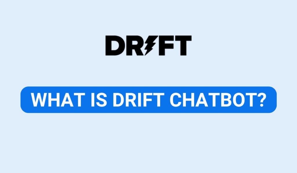 What is Drift Chatbot?