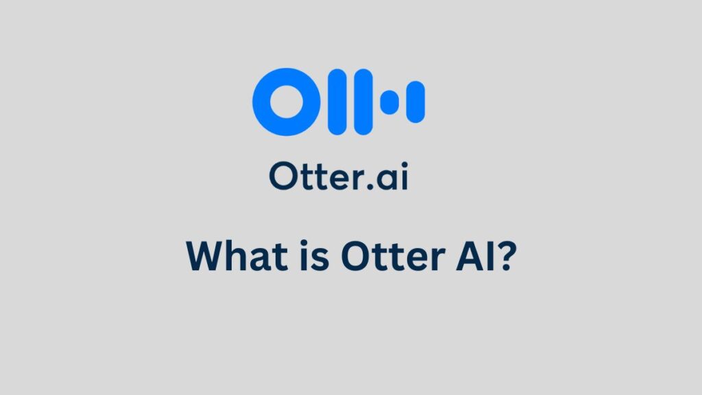 What is Otter AI?