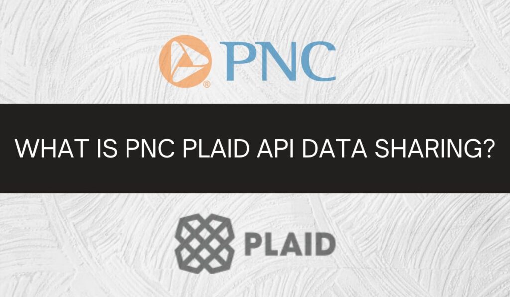 What is PNC Plaid API Data Sharing?