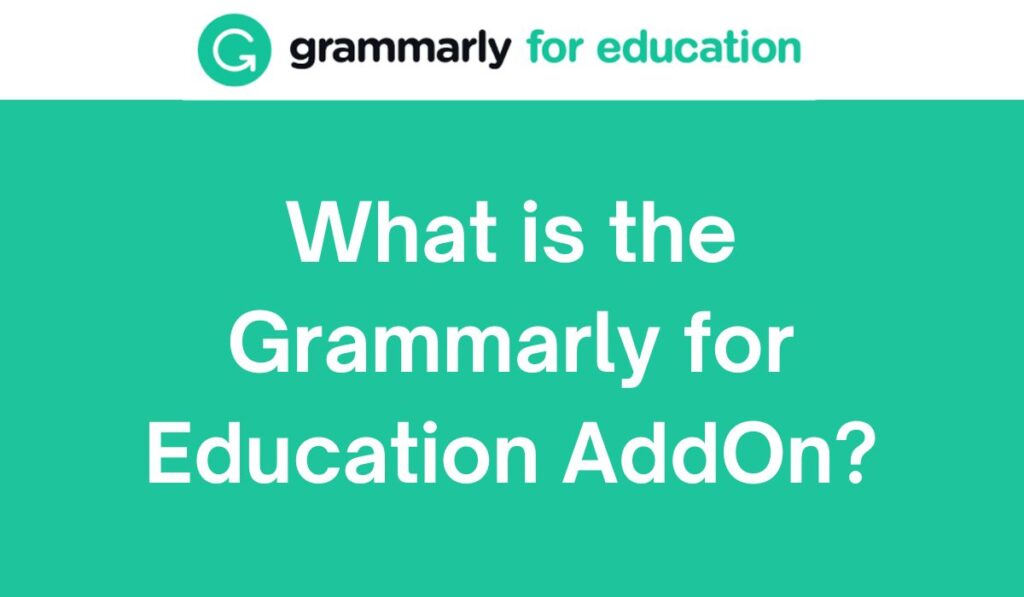 What is the Grammarly for Education AddOn?
