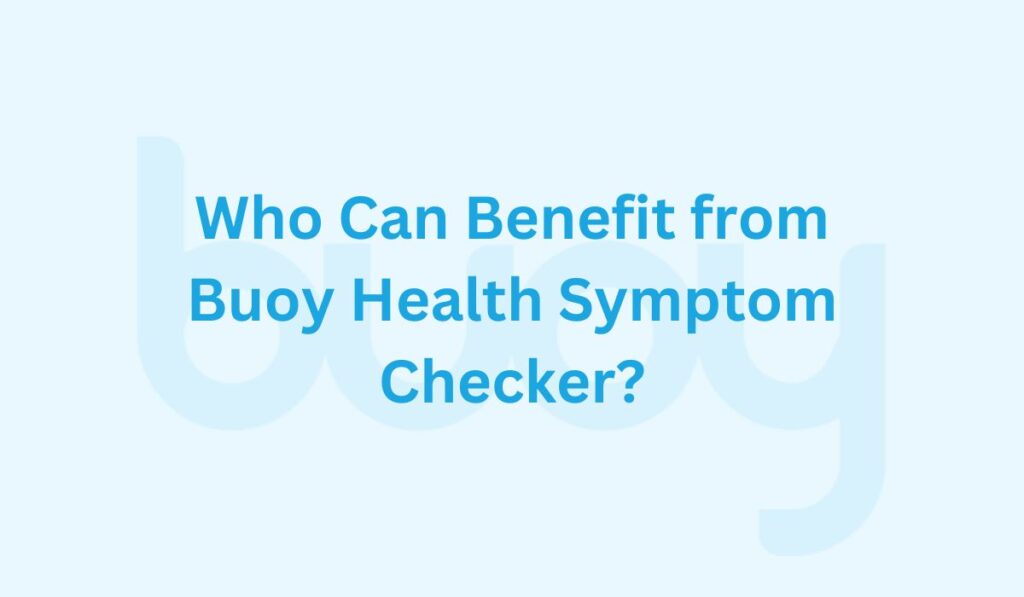 Who Can Benefit from Buoy Health Symptom Checker?