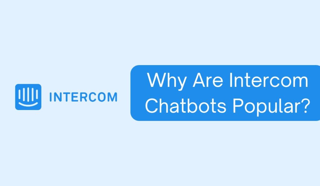 Why Are Intercom Chatbots Popular?