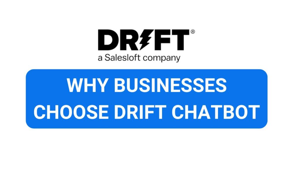 Why Businesses Choose Drift Chatbot