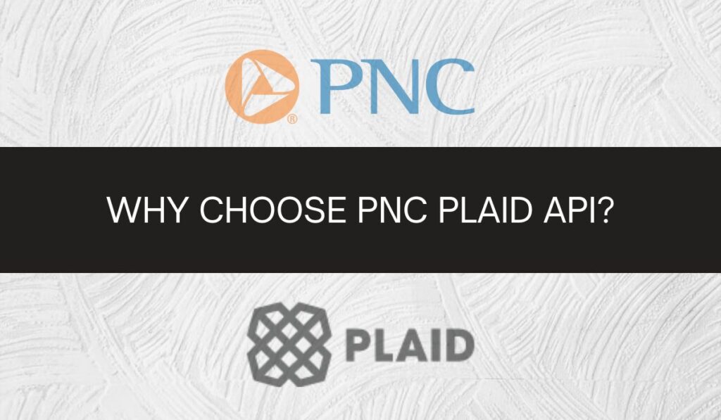 Why Choose PNC Plaid API?