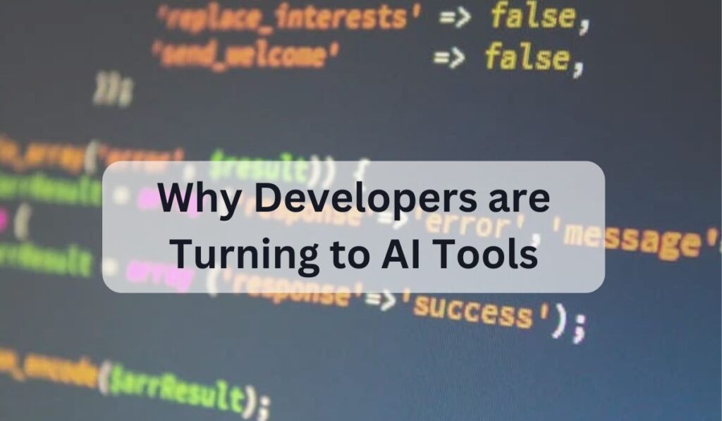 Why Developers are Turning to AI Tools