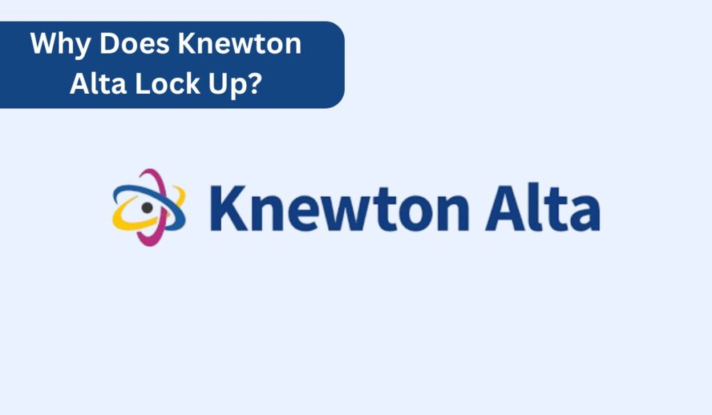 Why Does Knewton Alta Lock Up?