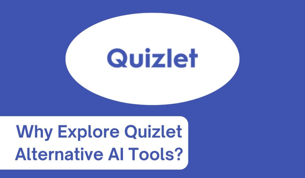 Why Explore Quizlet Alternative AI Tools?