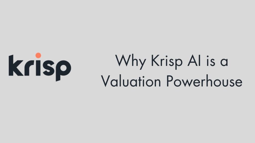 Why Krisp AI is a Valuation Powerhouse