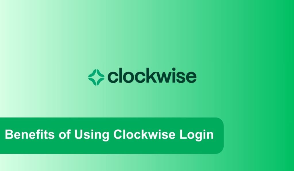 Benefits of Using Clockwise Login