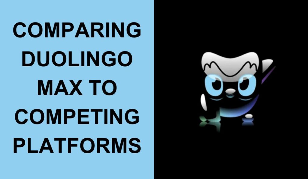 Comparing Duolingo Max to Competing Platforms