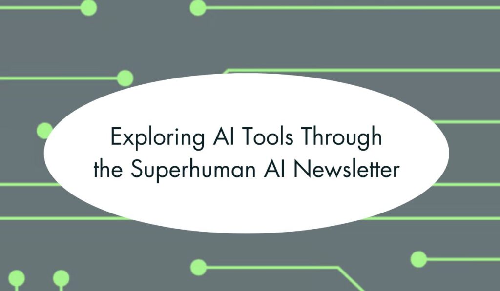Exploring AI Tools Through the Superhuman AI Newsletter