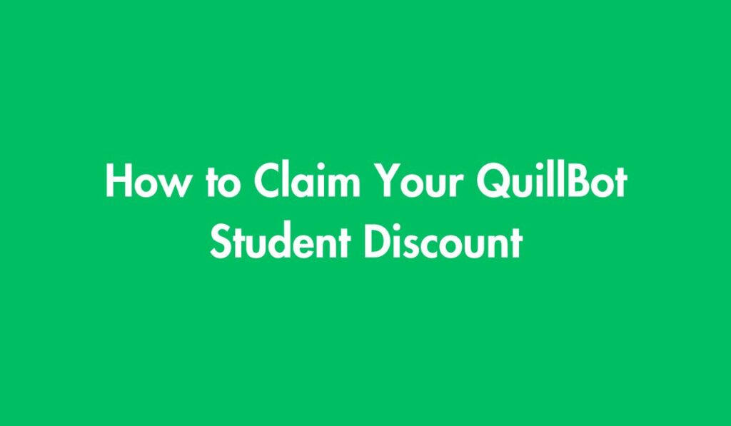 How to Claim Your QuillBot Student Discount