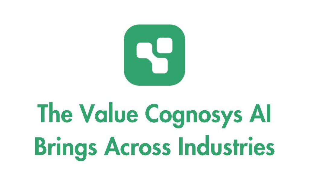 The Value Cognosys AI Brings Across Industries