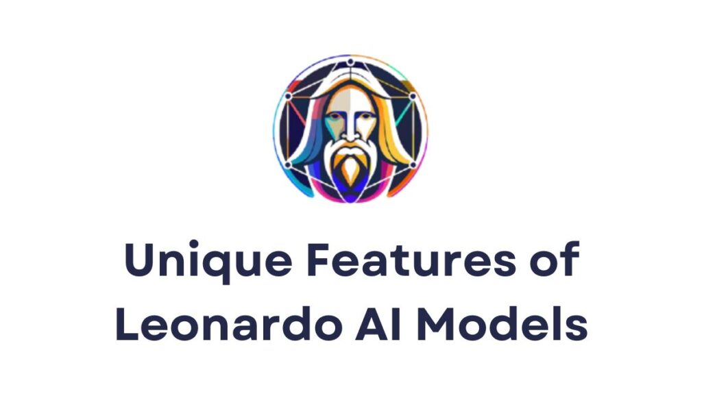 Unique Features of Leonardo AI Models
