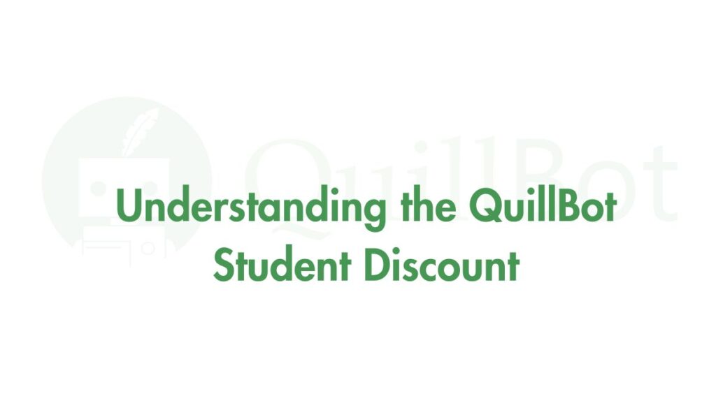 Understanding the QuillBot Student Discount