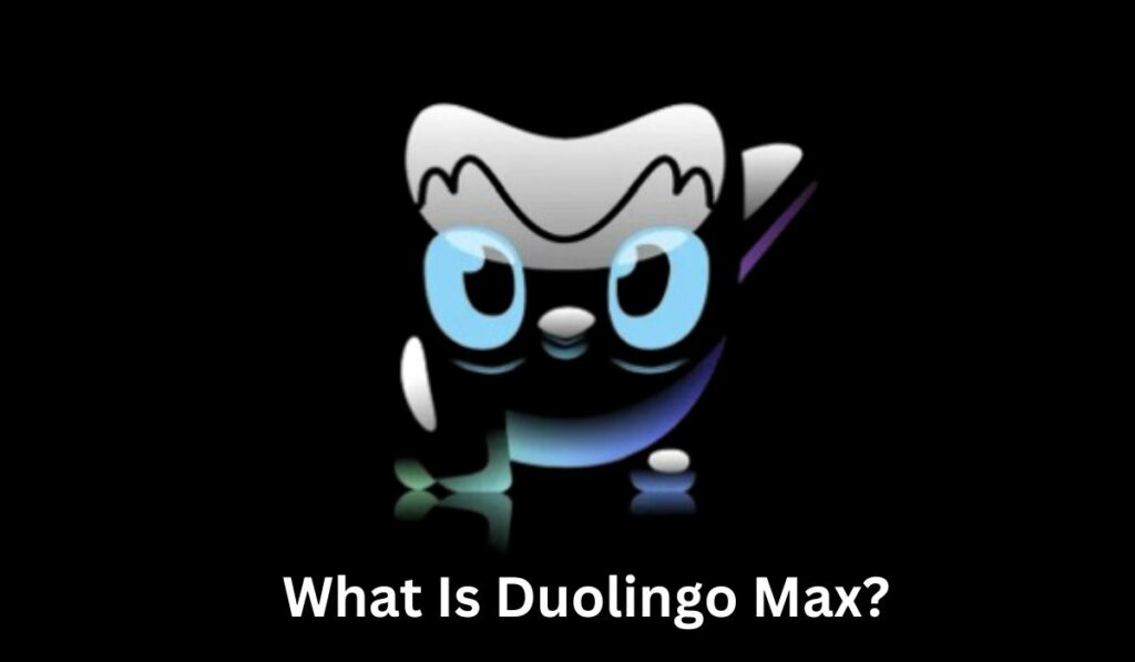 What Is Duolingo Max?